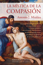 La mística de la compasión, Antonio J. Mialdea - CANTICO EDITORIAL
