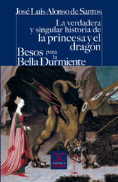 La verdadera y singular historia de la princesa y el dragón / Besos para la bella durmiente, José Luis Alonso de Santos - Castalia Editorial