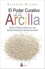 Poder curativo de la arcilla, Etienne Michel - Sirio Editorial