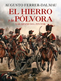 ESPASA CALPE, El hierro y la pólvora, Augusto Ferrer-Dalmau - ESPASA CALPE