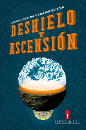 Deshielo y ascensión, Álvaro Cortina Urdampilleta - JEKYLL & JILL