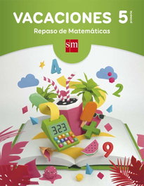 SM, Vacaciones 5º Primaria. Repaso matemáticas - VV.AA
