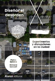 Diseñar el desorden, Richard Sennett y Pablo Sendra - ALIANZA
