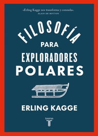 Filosofía para exploradores polares, Erling Kagge - TAURUS