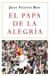 El papa de la alegría, Juan Vicente Boo - Espasa Calpe