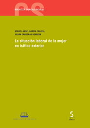 La situación laboral de la mujer en tráfico exterior, Julián Cárdenas Herrera/ Miguel Ángel García Calavia - Ediciones Cinca