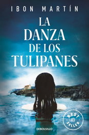 DEBOLSILLO, La danza de los tulipanes (Inspectora Ane Cestero 1), Ibon Martín - DEBOLSILLO