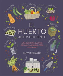 DORLING KINDERSLEY (DK) El huerto autosuficiente, Huw Richards - DORLING KINDERSLEY (DK)