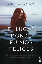 El lugar donde fuimos felices, Lorena Franco - BOOKET