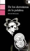 De los derroteros de la palabra, Atilano Sevillano Bermúdez - Celya Editorial
