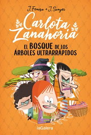 Carlota Zanahoria 4. El bosque de los árboles ultrarrápidos, Jordi Fenosa - LA GALERA
