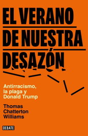 El verano de nuestra desazón, Thomas Chatterton Williams - DEBATE