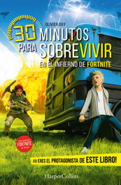 30 minutos para sobrevivir en el infierno de Fortnite, Olivier Gay - HARPER COLLINS IBERICA