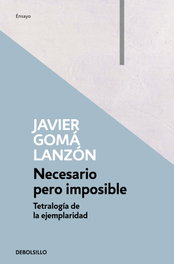 Necesario pero imposible, Javier Goma Lanzón - DEBOLSILLO