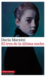 El tren de la última noche, Dacia Maraini - GALAXIA GUTENBERG