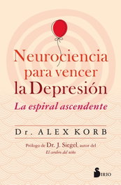 SIRIO EDITORIAL Neurociencia para vencer la depresión, Alex Korb - SIRIO EDITORIAL