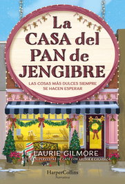 LA CASA DEL PAN DE JENGIBRE, Laurie Gilmore - HARPER COLLINS IBERICA