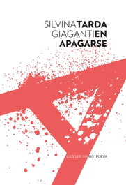 TARDA EN APAGARSE, Silvina Giaganti - LUCES GALIBO