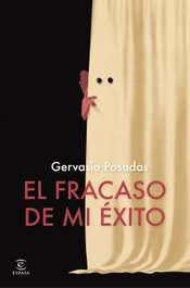 El fracaso de mi éxito, Gervasio Posadas - ESPASA CALPE