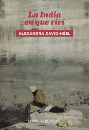 La India en que viví, Alexandra David-Néel - LA LINEA DEL HORIZONTE