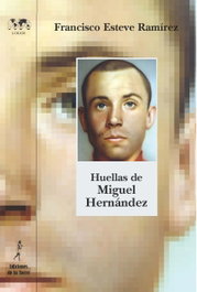 Huellas de Miguel Hernandez, Francisco Esteve Ramirez - DE LA TORRE