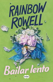 BAILAR LENTO, Rainbow Rowell - SUMA DE LETRAS