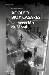 La invención de Morel, Adolfo Bioy Casares - DEBOLSILLO