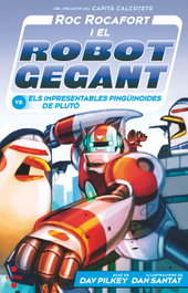CRUILLA Roc Rocafort i el robot gegant vs. els impresentables pinguïnoides de Plutó, Dav Pilkey - CRUILLA