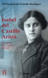 Isabel del Castillo Arista. El don de saber estar, M.ª Encarnación González Rodríguez - NARCEA