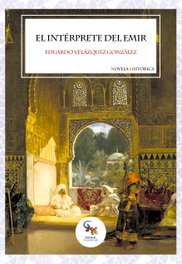 El intérprete del emir, Eduardo Velázquez González - SARGANTANA EDITORIAL