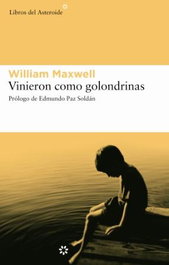 Vinieron como golondrinas, William Maxwell - LIBROS DEL ASTEROIDE