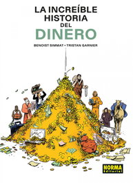 La increíble historia del dinero, Benoist Simmat y Tristan Garnier - NORMA EDITORIAL