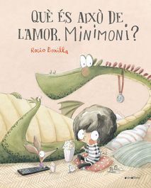 Què és això de l'amor, Minimoni?, Rocio Bonilla - ANIMALLIBRES, S.L.