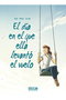 El Dia En El Que Ella Levanto Vuelo