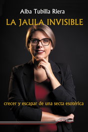 La jaula invisible (Crecer y escapar de una secta esotérica), Alba Tubilla Riera - ULTIMA LINEA