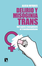 Delirio y misoginia trans, Alicia Miyares - CATARATA