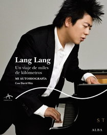 Lang Lang: Viaje de miles de kilómetros, Lang Lang; David Ritz - ALBA