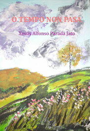 O tempo non pasa, Xesus Alfonso Parada Jato - PERUCHELA EDICIONS