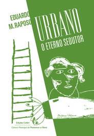 EDIÇOES COLIBRI, Urbano Tavares Rodrigues - O Eterno Sedutor - EDUARDO M. RAPOSO