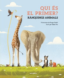 Qui és el primer? Rànquings animals, Radka Piro/ Dragan Kordic (il.) - ANIMALLIBRES, S.L.