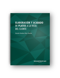 Elaboración y acabado de platos a la vista del cliente, Esteban Díaz Arocha - IDEASPROPIAS