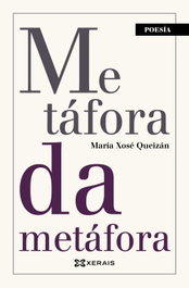 Metáfora da metáfora, María Xosé Queizán - XERAIS