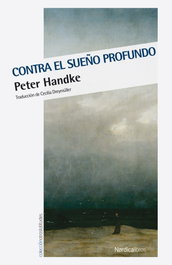 Contra el sueño profundo, Peter Handke - NORDICA LIBROS