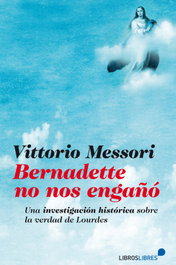 Bernadette no nos engañó, Vittorio Messori - LIBROS LIBRES
