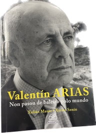 Valentín Arias: Non pasou de baleiro polo mundo, Xavier Maure, Xavier Senin - IR INDO
