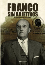 Franco sin adjetivos, José-Ramón Ferrandis Muñoz - SND EDITORES