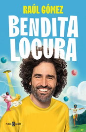 Bendita locura, Raúl Gómez - PLAZA & JANES