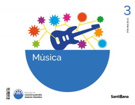 SANTILLANA, MÚSICA 3ºPRIMARIA. CONSTRUYENDO NUEVOS MUNDOS - SANTILLANA