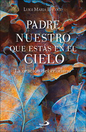 Padre nuestro que estás en el cielo, Luigi Maria Epicoco - SAN PABLO EDITORIAL