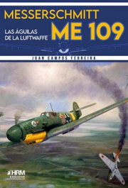 Messerschmitt Me-109: Las Águilas de la Luftwaffe, Juan Campos Ferreira - HRM